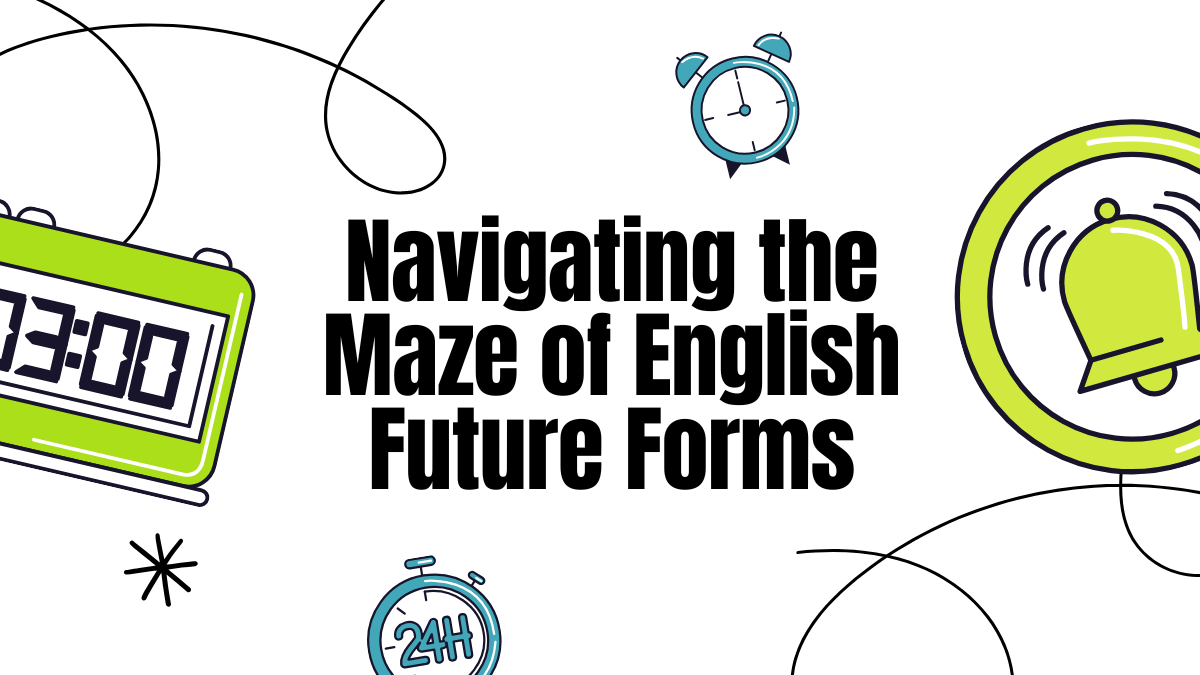 The Time Traveler’s Dilemma: Navigating the Maze of English Future Forms 