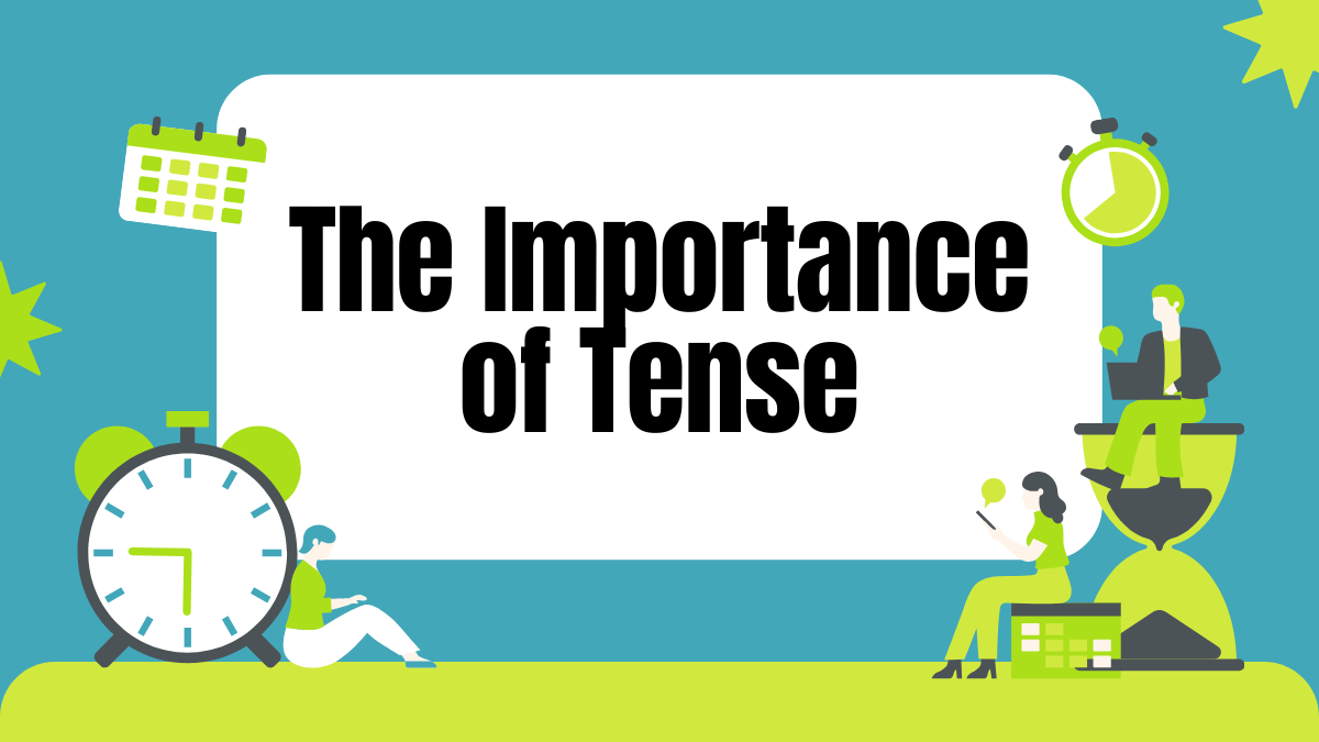The Time Traveler’s Guide to English: The Importance of Tense