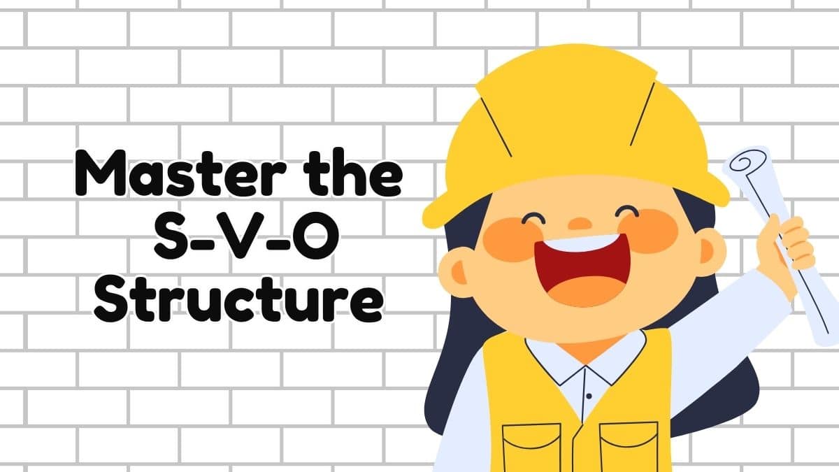 Master the Build: The Ultimate Guide to S–V–O Sentence Structure